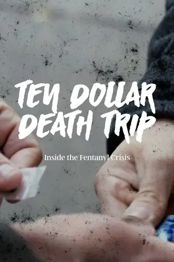 Ten Dollar Death Trip: Inside the Fentanyl Crisis (2020)
