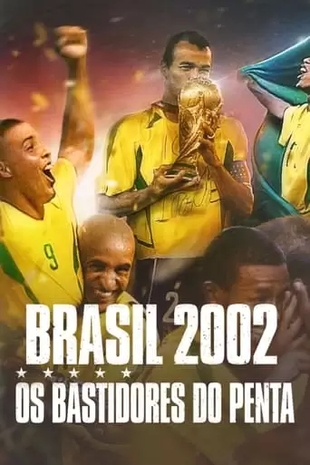 Brazil 2002 - Behind The Scenes Of Brazil's Fifth FIFA World Cup Victory (2022)