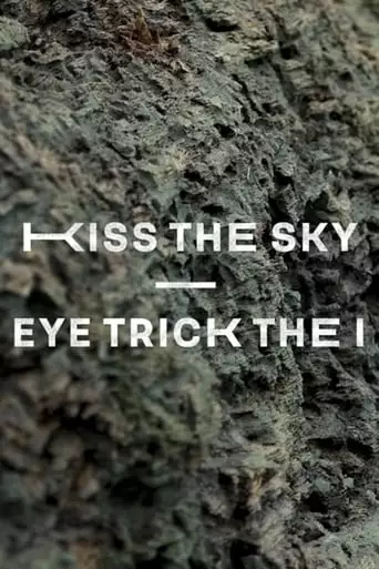 Kiss The Sky – Eye Trick The I (2019)