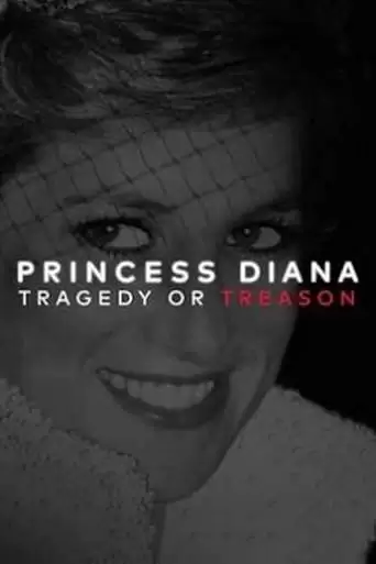 Princess Diana: Tragedy Or Treason? (2017)