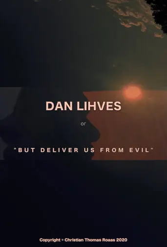 Dan Lihves or 'But Deliver Us from Evil' (2024)