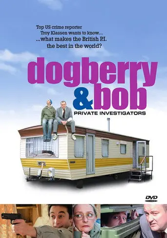 Dogberry and Bob: Private Investigators (2008)