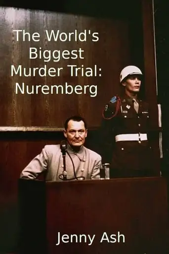 The World's Biggest Murder Trial: Nuremberg (2020)