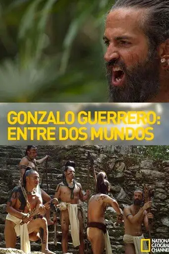 Entre dos mundos: La historia de Gonzalo Guerrero (2013)