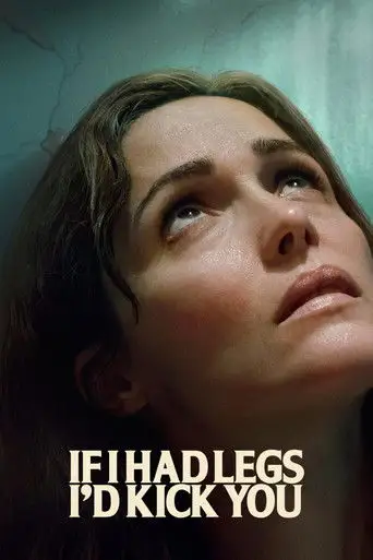 If I Had Legs I'd Kick You (2025)