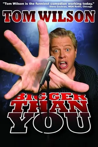 Tom Wilson: Bigger Than You (2011)