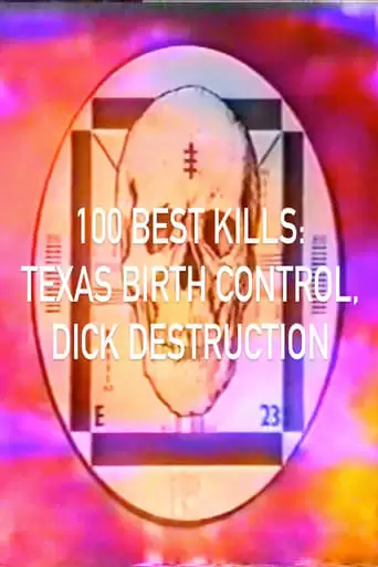 100 Best Kills: Texas Birth Control, Dick Destruction (2022)