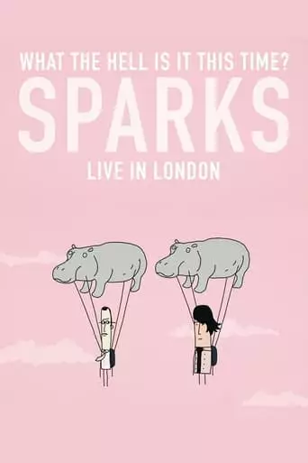 What The Hell Is It This Time? Sparks Live In London (2021)