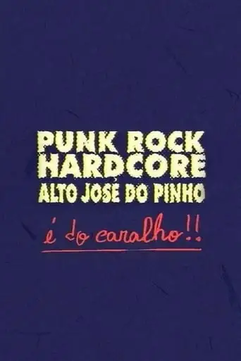 Punk Rock Hardcore: Alto José do Pinho É do Caralho! (1995)