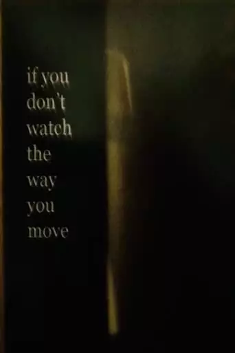 If You Don't Watch The Way You Move (2023)