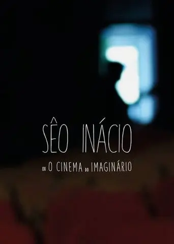 Sêo Inácio (ou O Cinema do Imaginário) (2015)