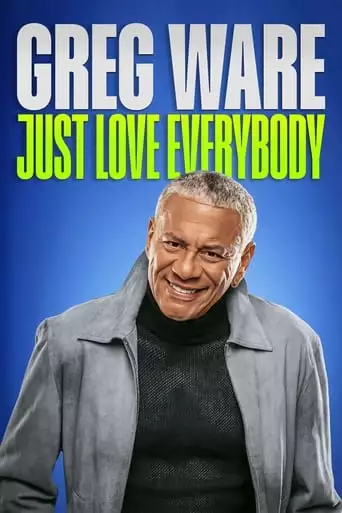 Greg Ware: Just Love Everybody (2023)