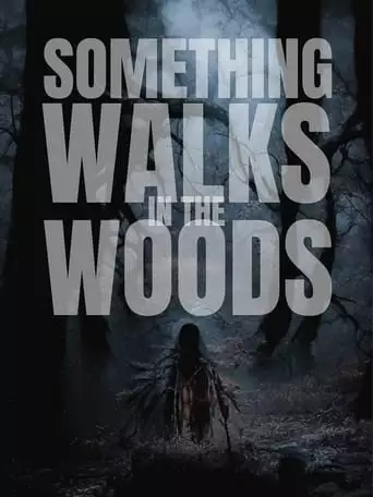Something Walks In The Woods (2023)