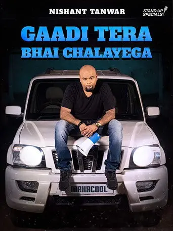 Nishant Tanwar: Gaadi Tera Bhai Chalayega (2019)