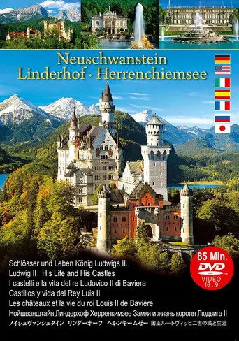 Neuschwanstein Linderhof Herrenchiemsee Castles and Life of King Ludwig II (2012)