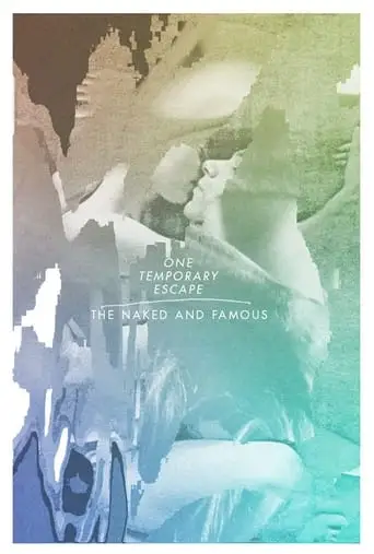 The Naked And Famous: One Temporary Escape (2013)
