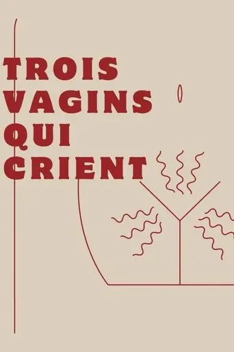Trois Vagins Qui Crient (2024)