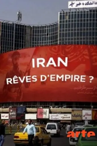 Iran : rêves d'Empire (2018)