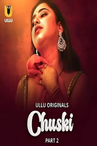 Chuski - Part 2 (2024) UllU Original (2024)