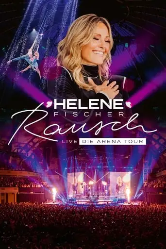 Helene Fischer: Rausch Live - Die Arena Tour (2024)