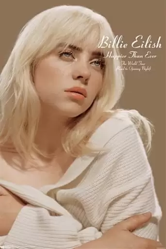 Billie Eilish - Happier Than Ever, The World Tour (Road To Opening Night) (2022)
