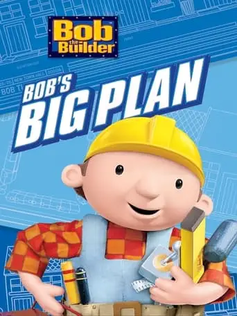 Bob The Builder: Bob's Big Plan (2005)