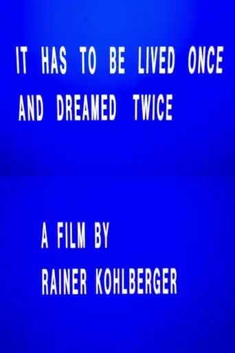 It Has To Be Lived Once And Dreamed Twice (2019)