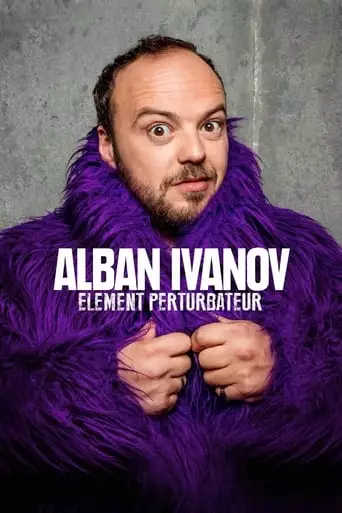 Alban Ivanov: Element Perturbateur (2018)