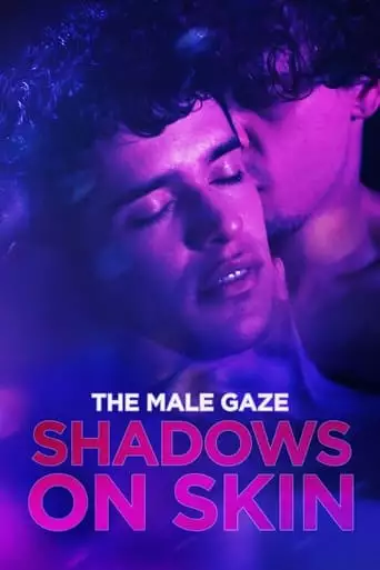 The Male Gaze: Shadows On Skin (2023)