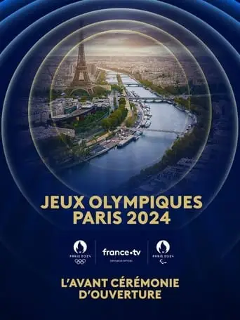 Paris 2024 : L'avant Ceremonie D'ouverture (2024)