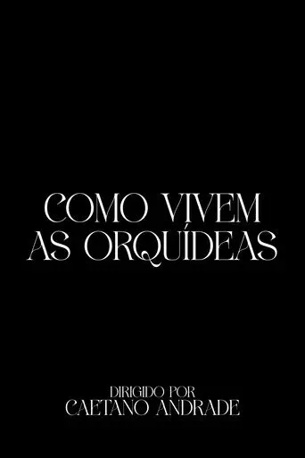 Como Vivem As Orquídeas (2024)