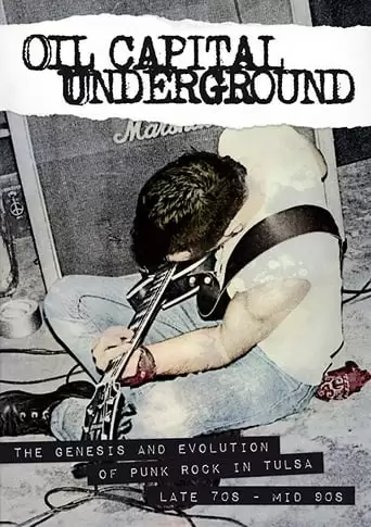Oil Capital Underground: The Genesis & Evolution Of Punk Rock In Tulsa-Late 70s To Mid 90s (2018)