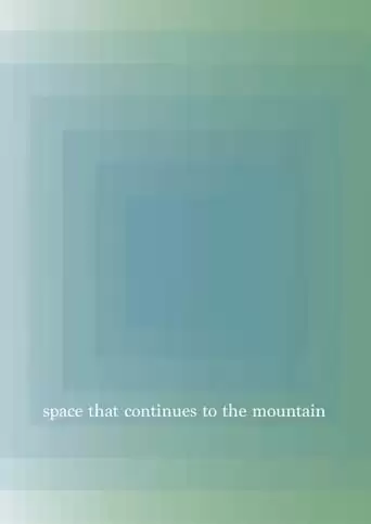 Space That Continues To The Mountain (2022)