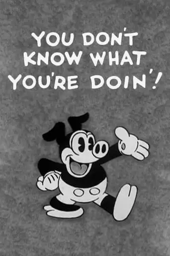 You Don't Know What You're Doin'! (1931)