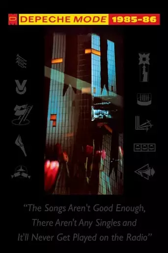 Depeche Mode: 1985-86 (The Songs Aren't Good Enough, There Aren't Any Singles And It'll Never Get Played On The Radio) (2007)