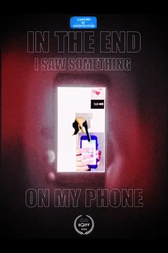 In The End I Saw Something On My Phone (2024)