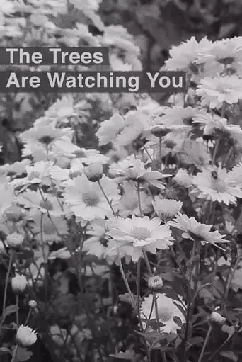 The Trees Are Watching You (2017)