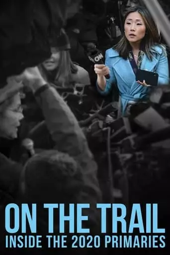 On The Trail: Inside The 2020 Primaries (2020)