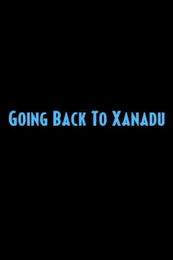 Going Back to Xanadu (2008)