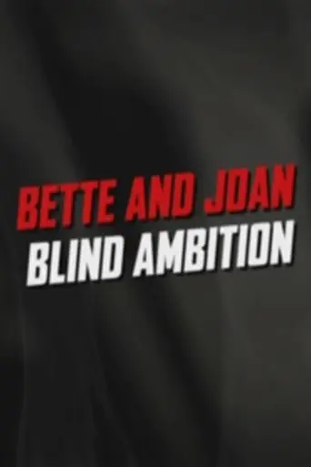 Whatever Happened To Baby Jane: Bette And Joan: Blind Ambition (2006)