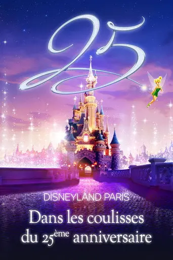 Disneyland Paris : Dans les coulisses du 25ème anniversaire (2017)