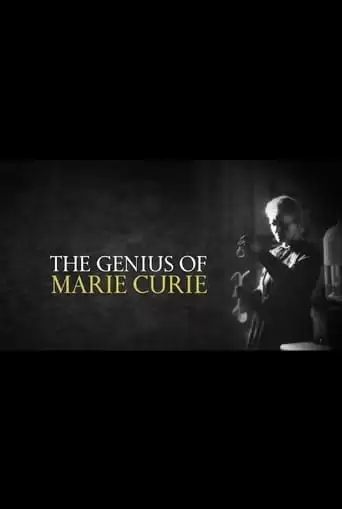 The Genius Of Marie Curie: The Woman Who Lit Up The World (2013)