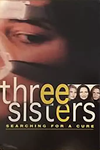 Three Sisters: Searching For A Cure (2004)