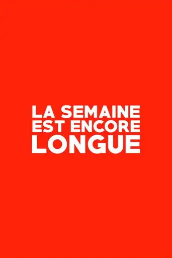La Semaine est Encore Longue (2015)