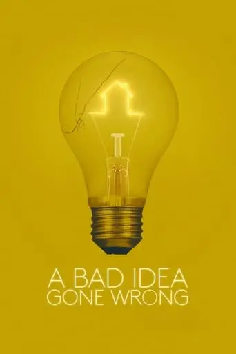 A Bad Idea Gone Wrong (2017)