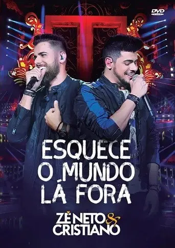 Zé Neto e Cristiano: Esquece o Mundo Lá Fora (2018)