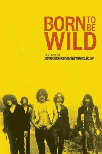 Born To Be Wild: The Story Of Steppenwolf (2024)