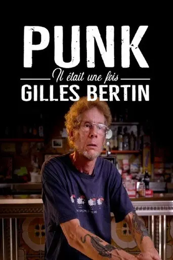 PUNK! Il était une fois Gilles Bertin (2021)