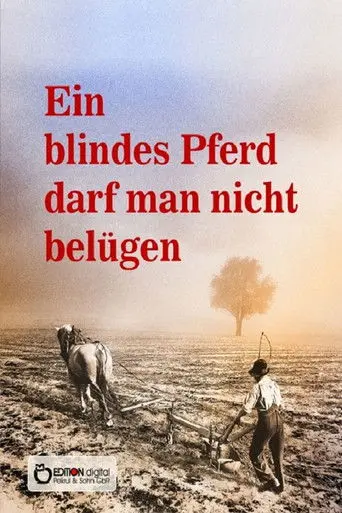Ein blindes Pferd darf man nicht belügen (1992)