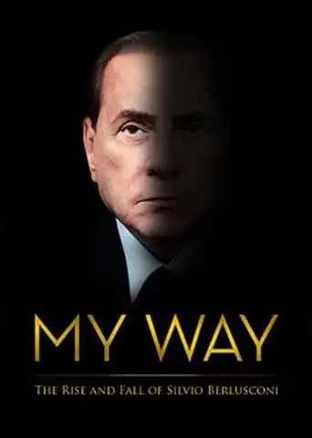 My Way: The Rise And Fall Of Silvio Berlusconi (2016)